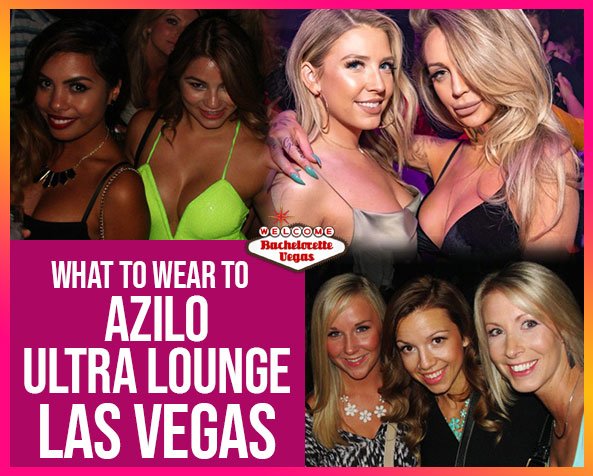 What_to_wear_to_azilo_ultra_lounge_Las_Vegas-btv